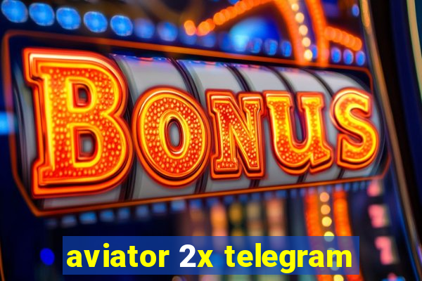 aviator 2x telegram